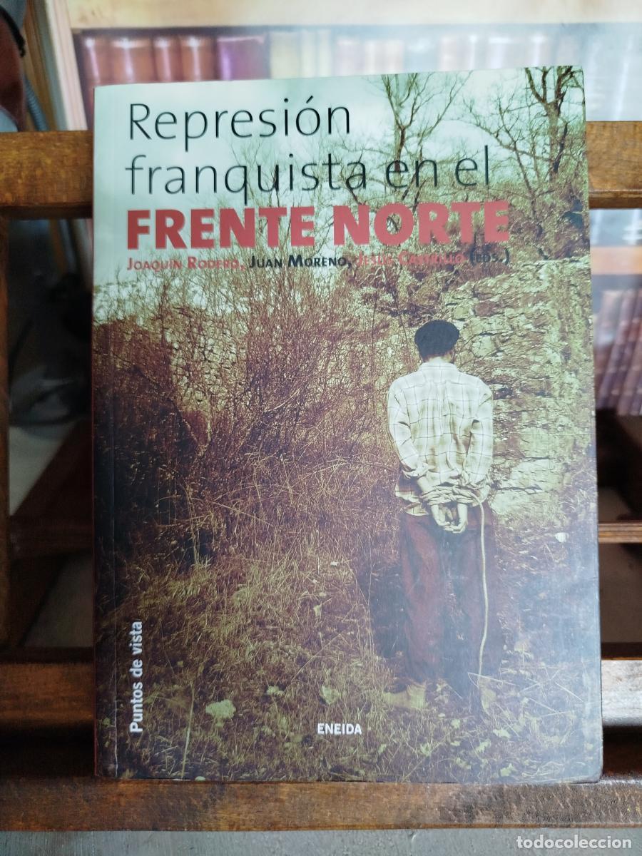 Libros: Represi&oacute;n franquista en el Frente Norte - Egido Le&oacute;n, Mar&iacute;a de los &Aacute;ngeles.; Rodero, Joaqu&iacute;n; Castri