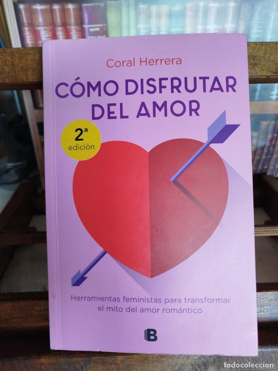 Libros: C&oacute;mo disfrutar del amor: herramientas feministas para transformar el amor rom&aacute;ntico - Herrera G&oacute;mez,