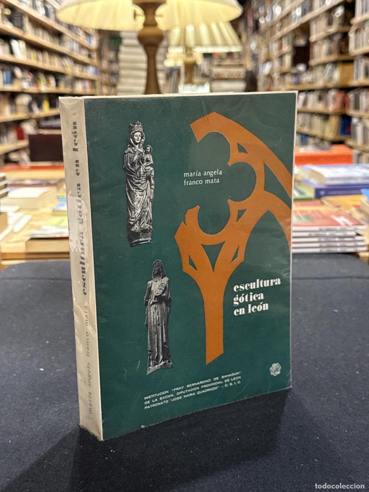 Libri di seconda mano: Escultura g&oacute;tica en Le&oacute;n - Mar&iacute;a Angela; Franco Mata