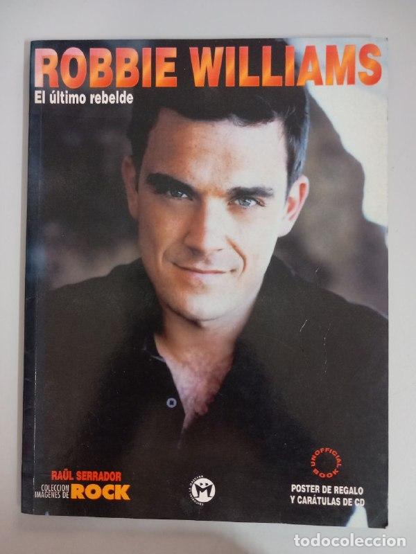 Libros: Robbie Williams. El &uacute;ltimo rebelde. - SERRADOR, Ra&uuml;l: - Foto 1