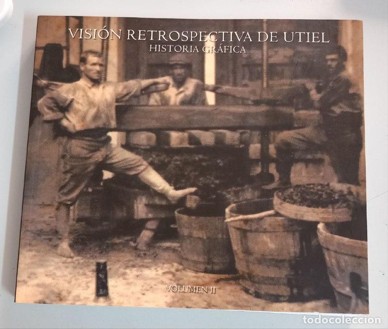 Libros: Visi&oacute;n retrospectiva de Utiel. Historia gr&aacute;fica. Vol. II.