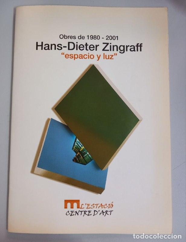 Libros: Obres de 1980- 2001 Hans-Dieter Zingraff. &rdquo;Espacio y luz&rdquo;. - PETER, Claudia; GASC&Oacute;, Antonio (Textos)