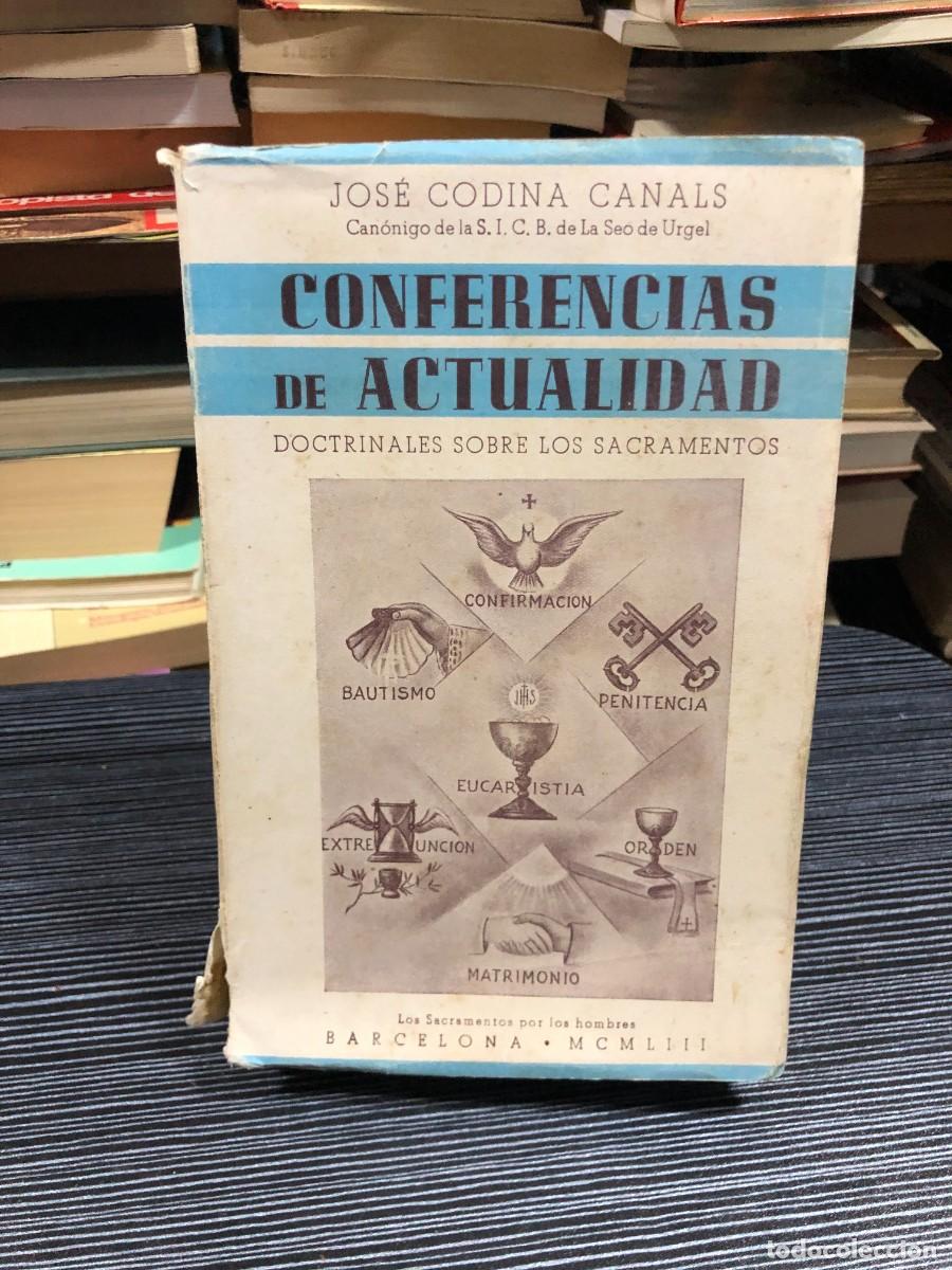 Libri di seconda mano: Conferencias de actualidad: Doctrinales sobre los sacramentos (1953) Jos&eacute; Codina Canals / Barcelona