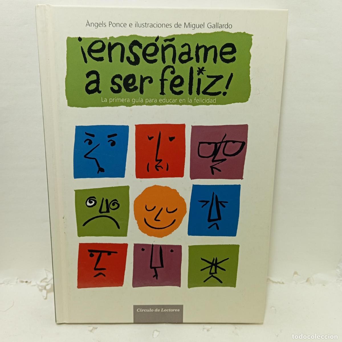 Libri di seconda mano: &iexcl;ENS&Eacute;&Ntilde;AME A SER FELIZ! La primera gu&iacute;a para educar en la felicidad. - ; &aacute;ngels Ponce