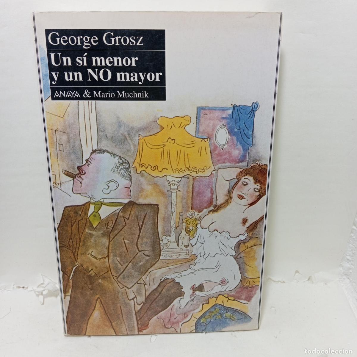books: UN S&Iacute; MENOR Y UN DO MAYOR - ; George Grosz