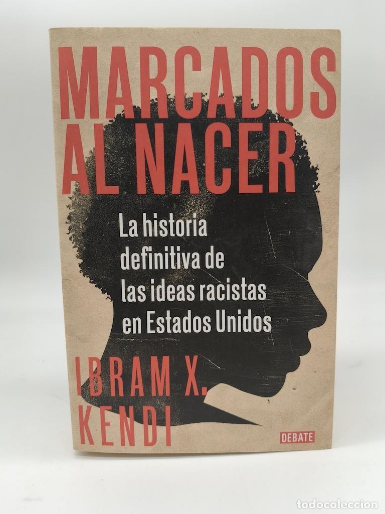 Libros: KENDI, Ibram X. - Marcados al nacer: la historia definitiva de las ideas racistas en Estados Unidos.