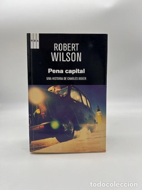 Libros: WILSON, Robert. - Pena capital. Una historia de Charles Boxer.