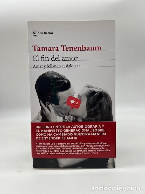 Libros: TENENBAUM, Tamara. - El fin del amor. Amar y follar en el siglo XXI.