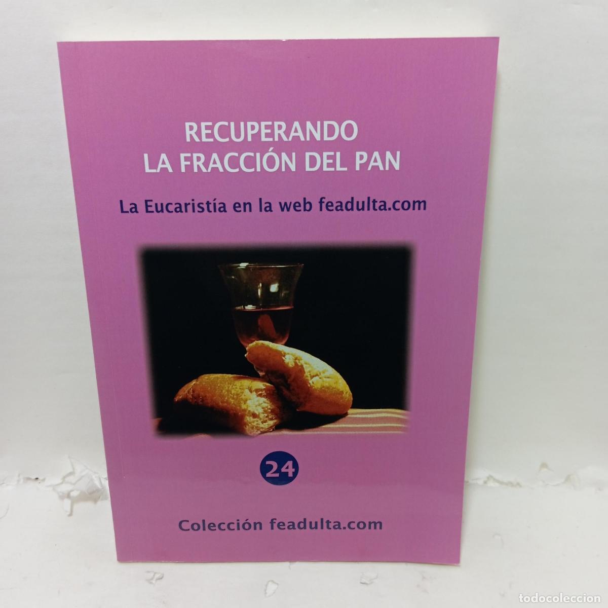 books: RECUPERANDO LA FRACCI&Oacute;N DEL PAN. La Eucarist&iacute;a en la web feadulta.com - ; Rafael Calvo Beca