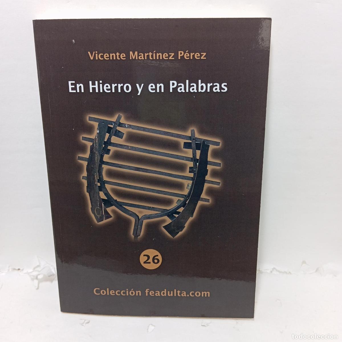 Libros: EN HIERRO Y EN PALABRAS - ; Vicente Mart&iacute;nez P&eacute;rez