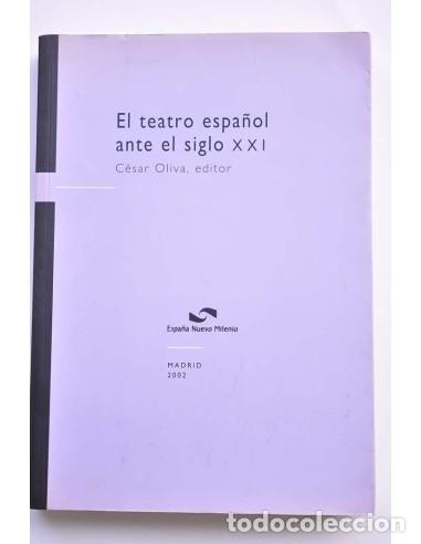 B&uuml;cher: El teatro espa&ntilde;ol ante el siglo XXI - OLIVA, C&eacute;sar (editor literario)