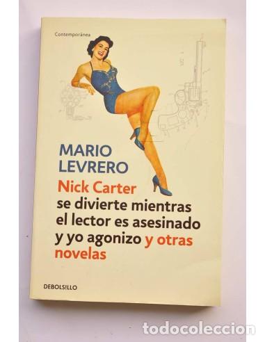 Libros: Nick Carter se divierte mientras el lector es asesinado y yo agonizo y otras novelas - LEVRERO, Mari