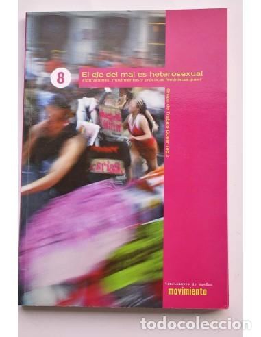 B&uuml;cher: El eje del mal es heteroxesual. Figuraciones, movimientos y pr&aacute;cticas feministas queer - GRUPO DE TR