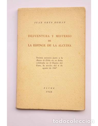 Libri di seconda mano: Desventura y misterio de la esfinge de La Alcudia (Dama de Elche) - ORTS ROMAN, Juan
