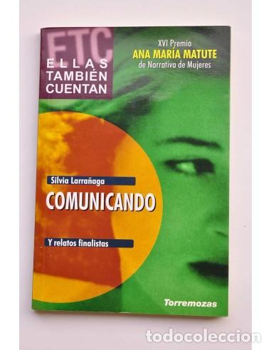 Libros: Comunicando y relatos finalistas - LARRA&Ntilde;AGA, Silvia y otros autores