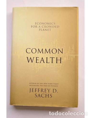 B&uuml;cher: Common Wealth. Economic for a crowded Planet - SACHS, Jeffrey D.
