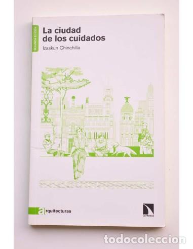 Libri di seconda mano: La ciudad de los cuidados. Salud, econom&iacute;a y medioambiente - CHINCHILLA, Izaskun