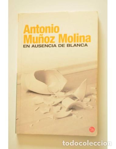 Libros: En ausencia de blanca - MU&Ntilde;OZ MOLINA, Antonio
