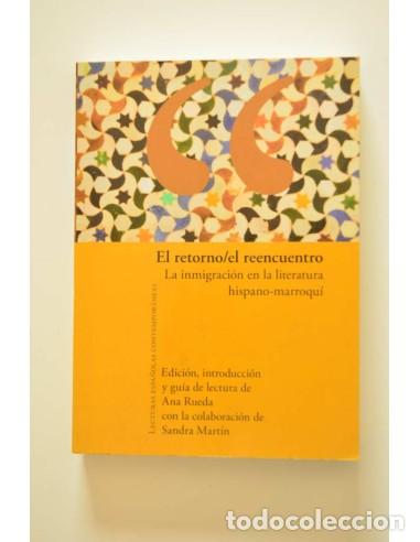 Libros: El retorno / El reencuentro. La inmigraci&oacute;n en la literatura hispano-marroqu&iacute; - AUTORES VARIOS