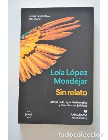 Libros: Sin relato. Atrofia de la capacidad narrativa y crisis de subjetividad - L&Oacute;PEZ MOND&Eacute;JAR, Lola