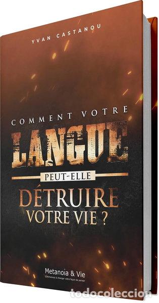 B&uuml;cher: Comment votre langue peut-elle d&eacute;truire votre vie ?- 9782366030129