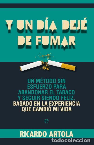 Libros: Y un d&iacute;a dej&eacute; de fumar- 9788499703428
