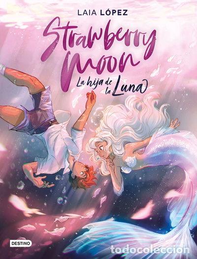 Libros: Strawberry Moon. La hija de la luna- 9788408217220