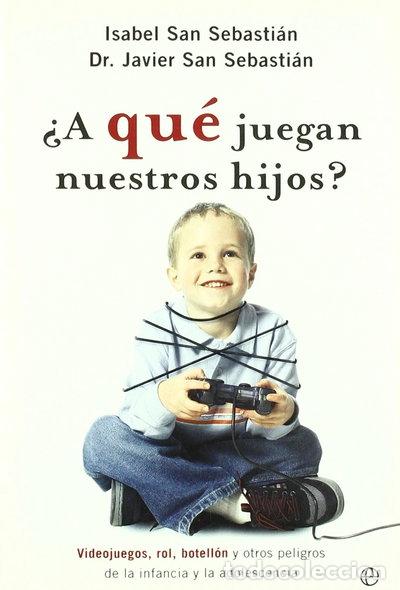 Libros: &iquest;A qu&eacute; juegan nuestros hijos?- 9788497342360