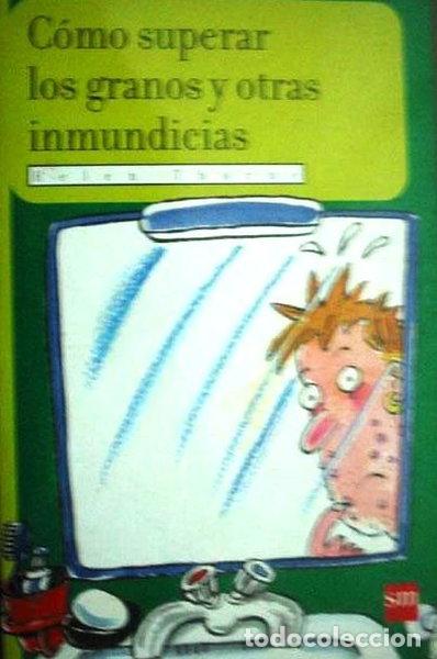 books: C&oacute;mo superar los granos y otras inmundicias- 9788434860834