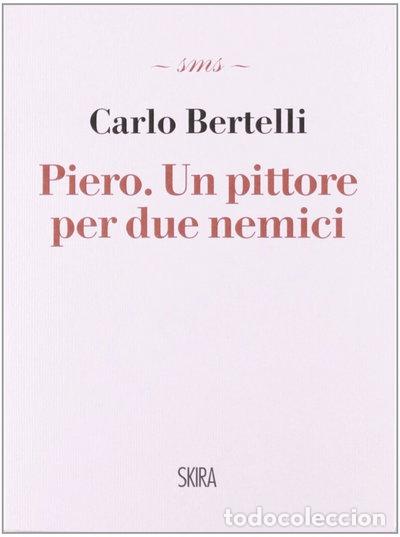 Libros: Piero. Un pittore per due nemici- 9788857215617