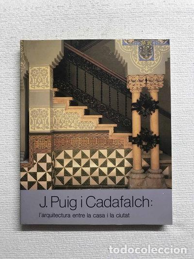 Libros: Josep Puig i Cadafalch: L'arquitectura entre la casa i la ciutat- 9788476642399