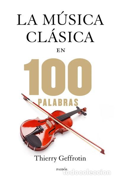 Libros: La m&uacute;sica cl&aacute;sica en 100 palabras- 9788449328329