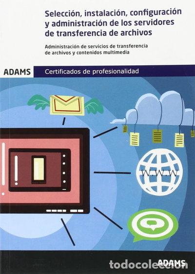 Libros: Selecci&oacute;n, instalaci&oacute;n, configuraci&oacute;n y administraci&oacute;n de los servidores de t...- 9788490841884