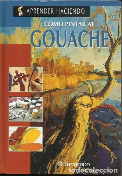 Libros: C&oacute;mo pintar al gouache- 9788434218369