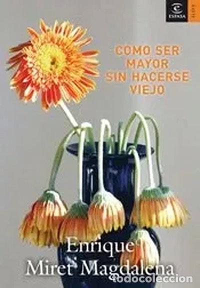B&uuml;cher: C&oacute;mo ser mayor sin hacerse viejo- 9788467022827