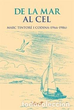 Livres: De la mar al cel: Marc Tintor&eacute; i Codina (1966-1986)- 9788498466041
