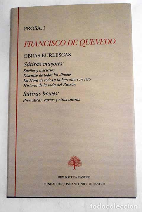books: Prosa, Tomo I:: Obras burlescas, s&aacute;tiras mayores, s&aacute;tiras breves.- Quevedo y Villegas, Francisco de