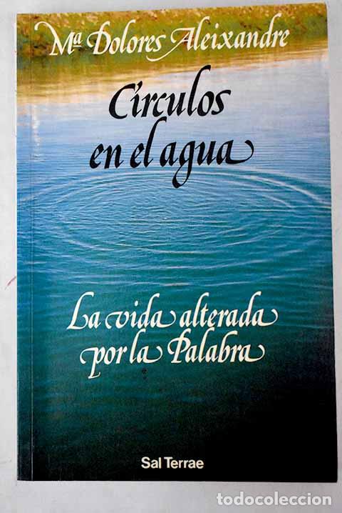 Libros: C&iacute;rculos en el agua: la vida alterada por la Palabra.- Aleixandre, MarA&shy;a Dolores