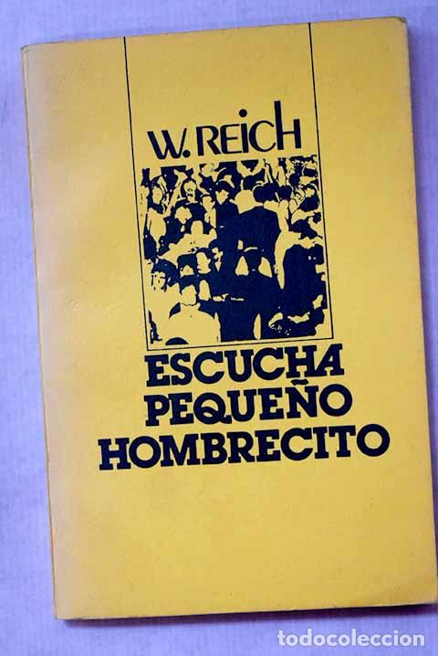 Libros: Escucha peque&ntilde;o hombrecito.- Reich, Wilhelm