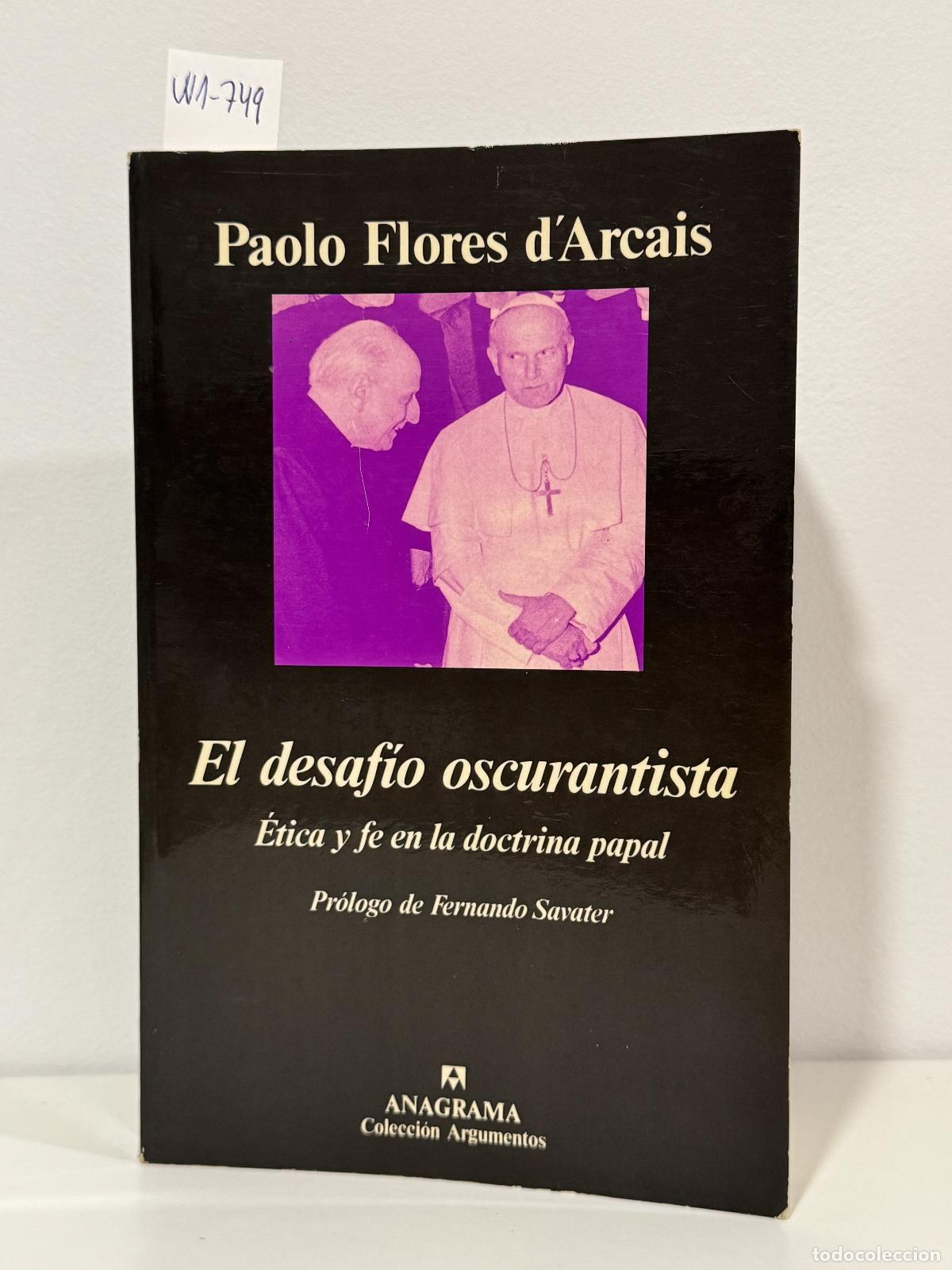 Libros: FLORES D'ARCAIS, Paolo. - El desaf&iacute;o oscurantista. &Eacute;tica y fe en la doctrina papal.