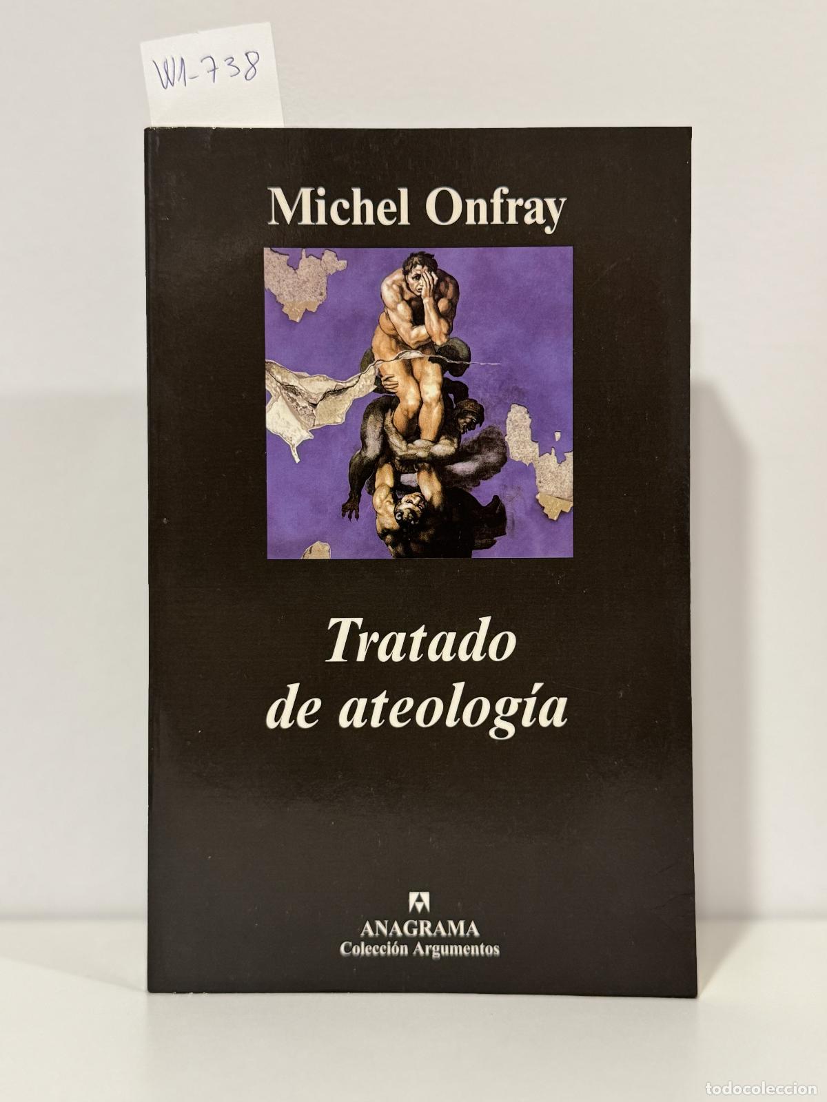 Libros: ONFRAY, Michel. - Tratado de la teolog&iacute;a. F&iacute;sica de la metaf&iacute;sica.