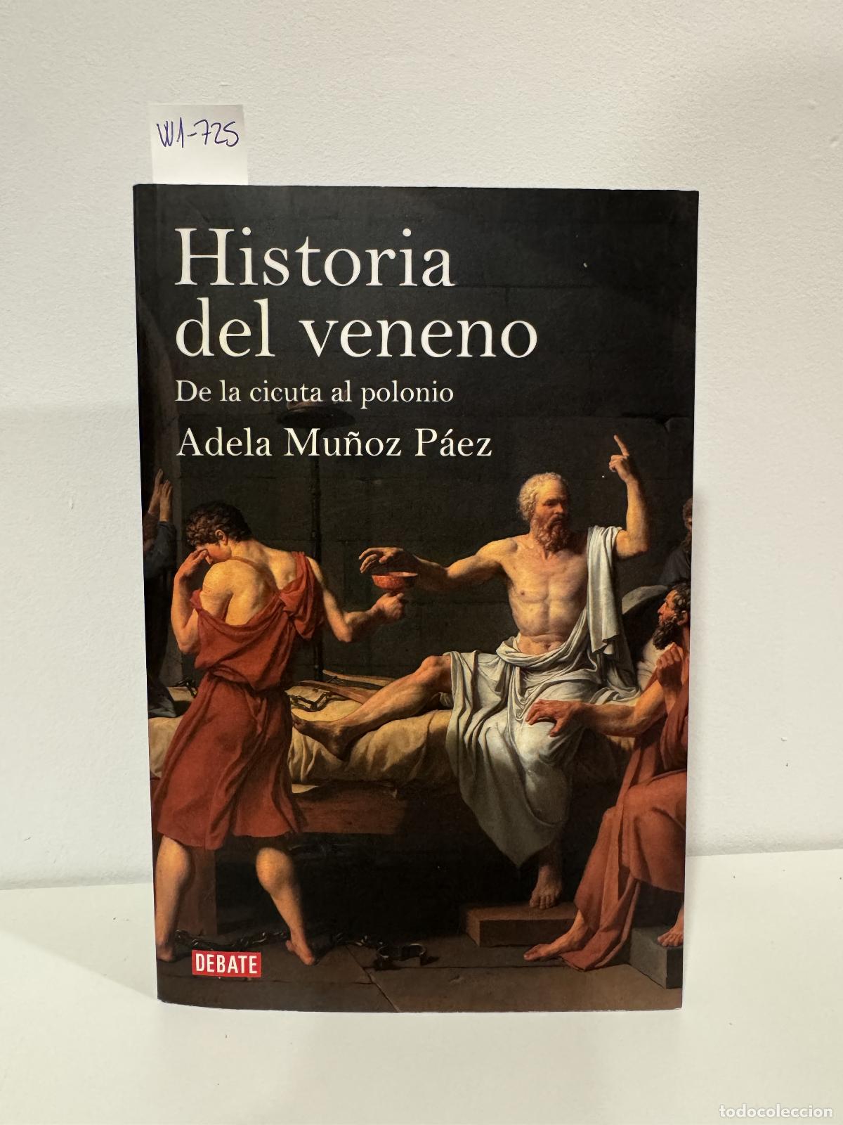 Livres: MU&Ntilde;OZ P&Aacute;EZ, Adela. - Historia del veneno. De la cicuta al polonio.