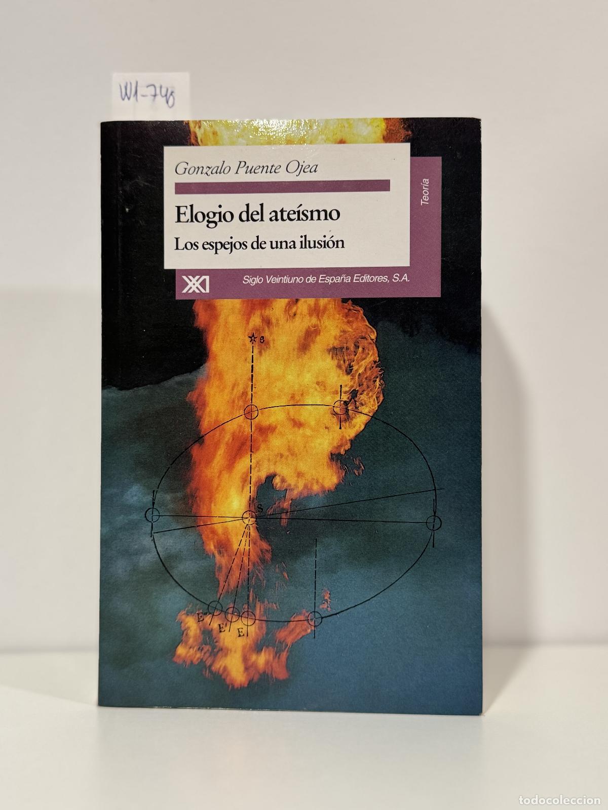 Livres: PUENTE OJEA, Gonzalo. - Elogio del ate&iacute;smo. Los espejos de una ilusi&oacute;n.