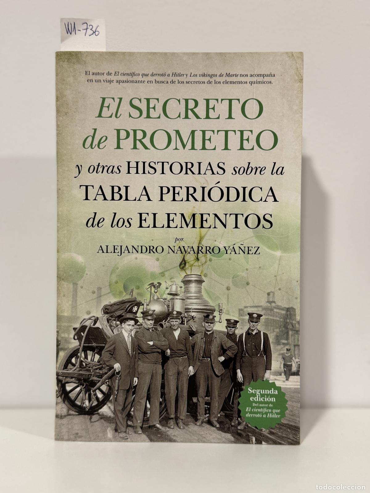 B&uuml;cher: NAVARRO Y&Aacute;&Ntilde;EZ, Alejandro. - El secreto de prometeo y otras historias sobre la tabla peri&oacute;dica de los