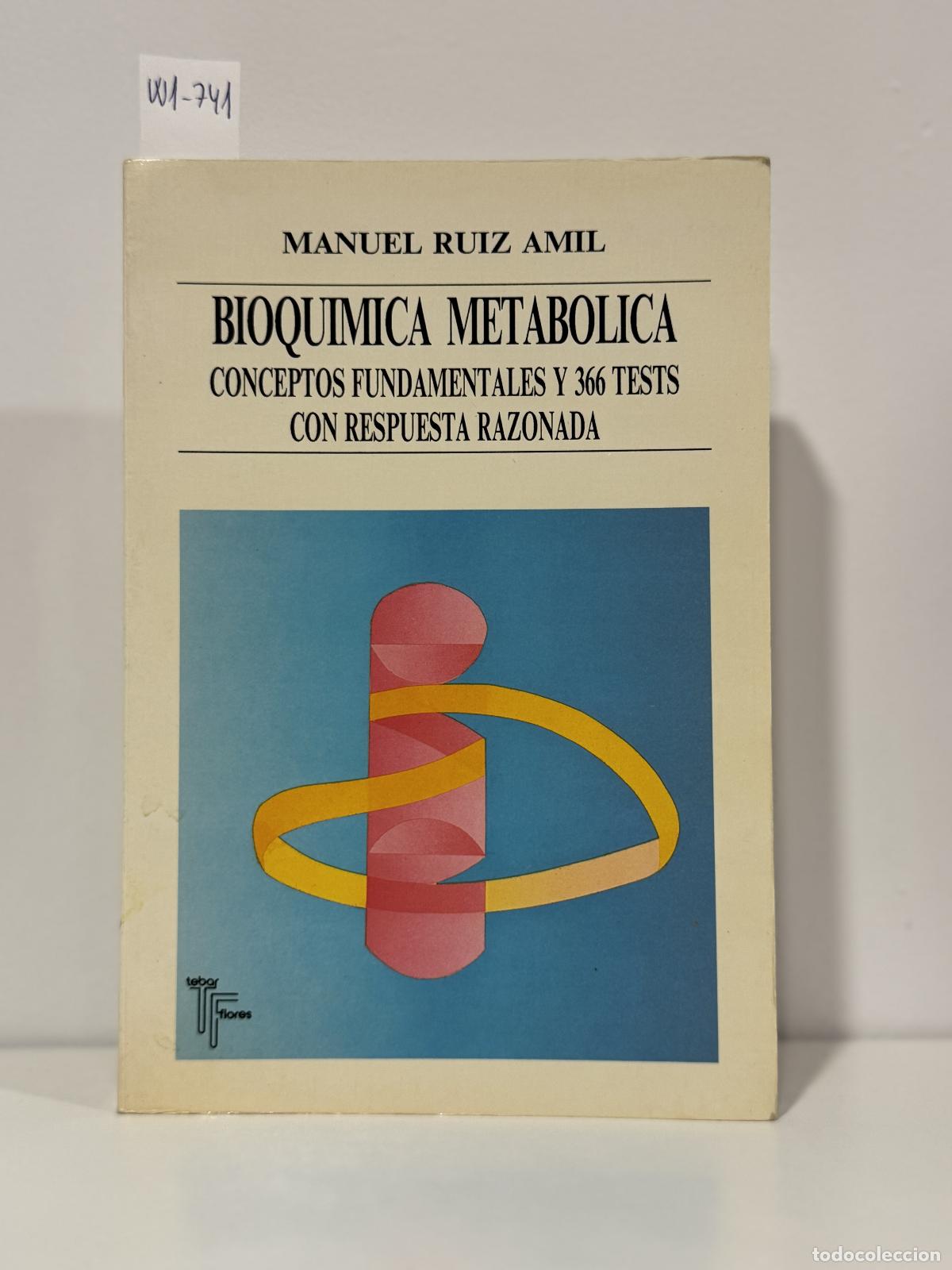 Livres: RUIZ AMIL, Manuel. - Bioqu&iacute;mica metab&oacute;lica. Conceptos fundamentales y 366 tests con respuesta razona