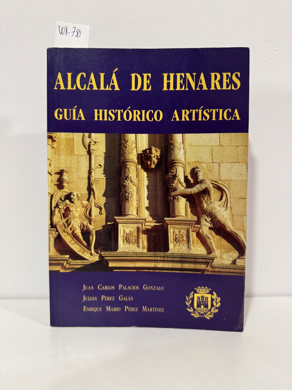 Livres: A. A. V. V. - Alcal&aacute; de Henares. Gu&iacute;a hist&oacute;rica art&iacute;stica.