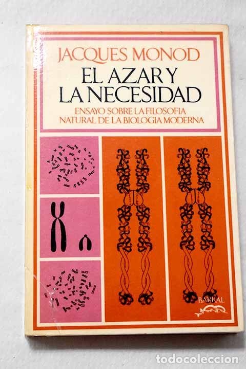 Libri di seconda mano: El azar y la necesidad: Ensayo sobre la filof&iacute;a natural de la biolog&iacute;a moderna.- Monod, Jacques