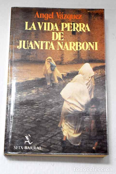 Libri di seconda mano: La vida perra de Juanita Narboni.- V&aacute;zquez, &Aacute;ngel
