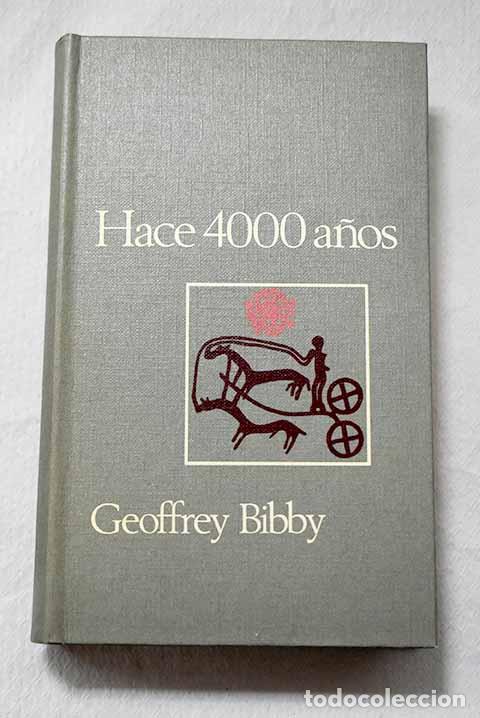 Libri di seconda mano: Hace 4000 a&ntilde;os: un panorama de la vida en el segundo milenio antes de Jesucristo.- Bibby, Geoffrey