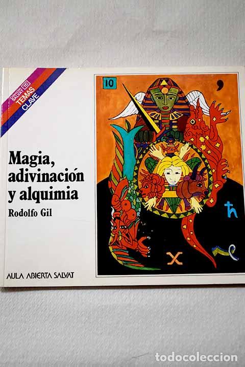 Libros: Magia, adivinaci&oacute;n y alquimia.- Gil Grimau, Rodolfo